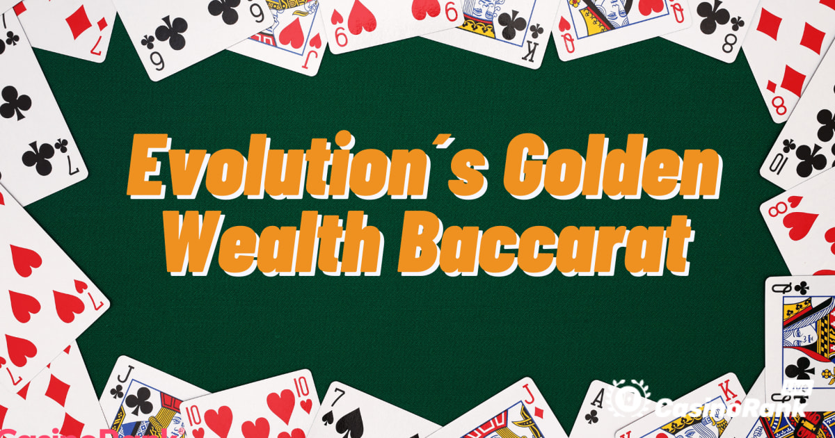 Osvojite pogosteje z Evolution's Golden Wealth Baccarat